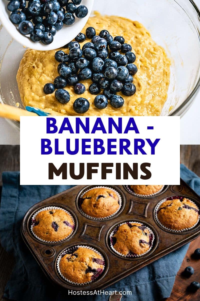 Two photo image for Pinterest. Top photo is banana blueberry batter topped with fresh blueberries. The bottom photo is a muffin tin filled with baked blueberry banana muffins. Hostess At Heart