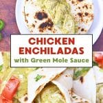 Two-photo Pinterest collage of Zacatecas-style green mole chicken enchiladas garnished with cilantro and tomatoes, text overlay reads ' Chicken Enchiladas with Green Mole Sauce. Hostess At Heart