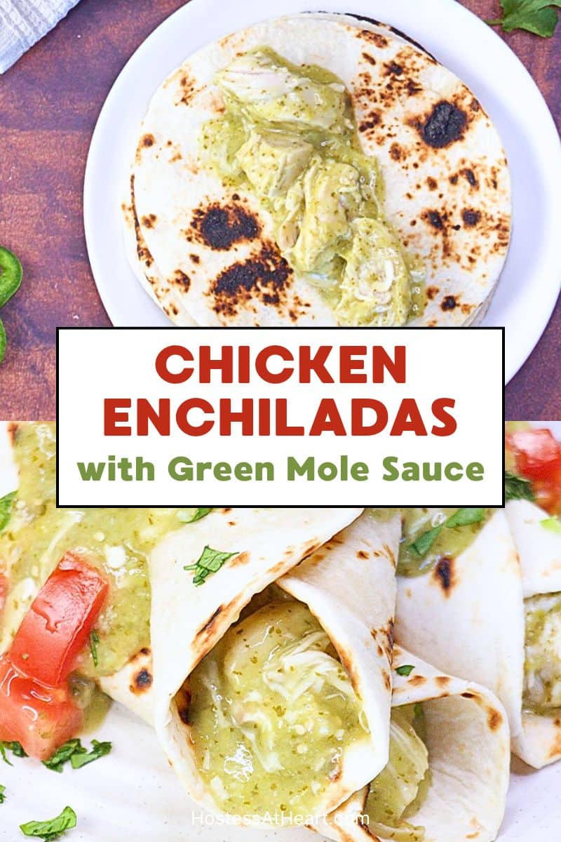 Two-photo Pinterest collage of Zacatecas-style green mole chicken enchiladas garnished with cilantro and tomatoes, text overlay reads ' Chicken Enchiladas with Green Mole Sauce. Hostess At Heart