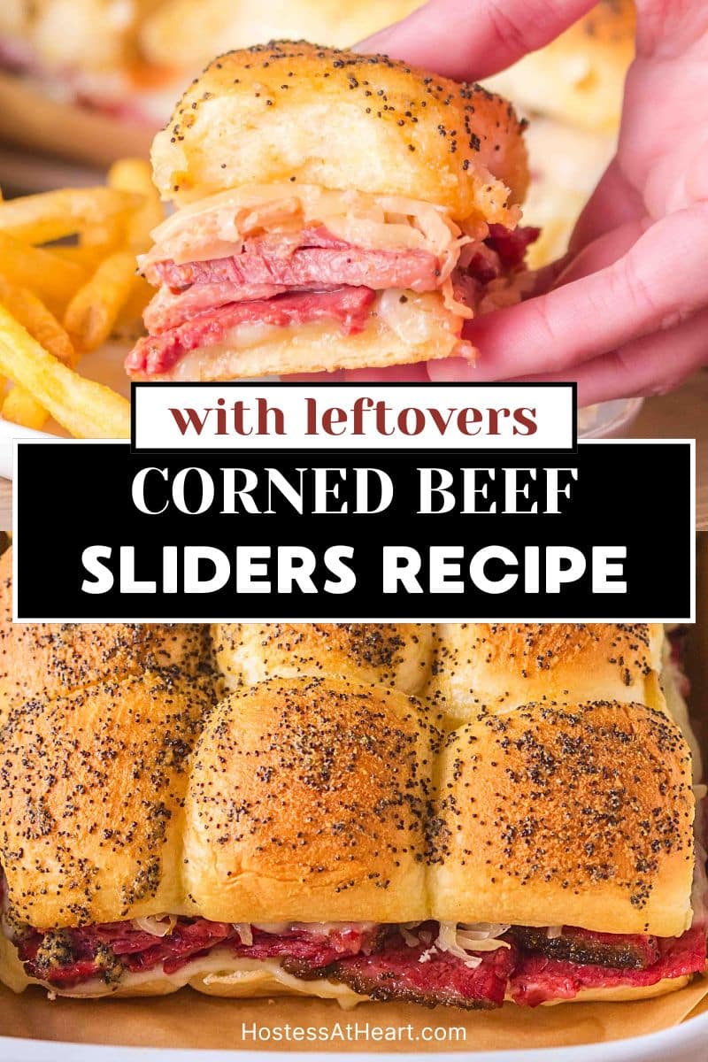 Titled two photo image for Pinterest of baked corned beef sliders. The top image is a sideview of a hand holding a baked slider showing layers of juicy corned beef, melted Swiss cheese, and sauerkraut on a golden brown homemade Hawaiian roll. The bottom photo is the pan of golden brown sliders hot from the oven. Hostess At Heart