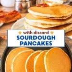 Titled two photo image for Pinterest. The top photo is a slow pour of maple syrup over a stack of sourdough discard pancakes. The second photo is 5 fluffy golden brown pancakes fanned out over a cast iron skillet. Hostess At Heart