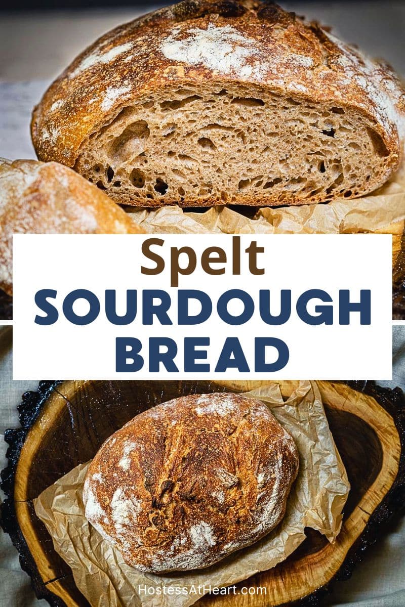 A two photo image for Pinterest of Spelt sourdough bread. One photo is of the whole golden brown loaf and the other is two slices of the bread. Hostess At Heart