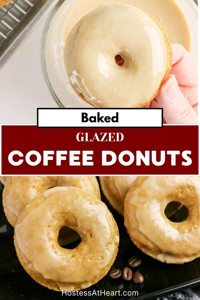 Two photo image for Pinterest. The tip view is a hand dipped baked coffee donut into a glaze. The bottom photo is an overhead view of coffee donuts with glaze on a black serving tray. Hostess At Heart