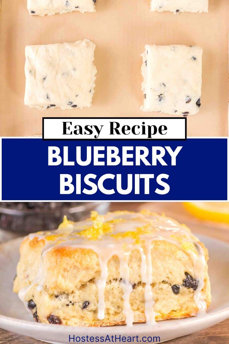 Two photo image for Pinterest for a blueberry biscuits recipe with vanilla glaze. The tip image is 6 biscuits cut into squares on a parchment paper-lined baking sheet and the second image is a sideview of a vanilla glazed blueberry biscuit. Hostess At Heart
