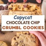 To photo image for Pinterest. Top image is thick crumble chocolate chip cookies stacked on a wooden surface with a hand grabbing the top one that's been split in half showing a soft center dotted with chocolate chips. The bottom photo is the hand holding the hole thick cookie. Hostess At Heart