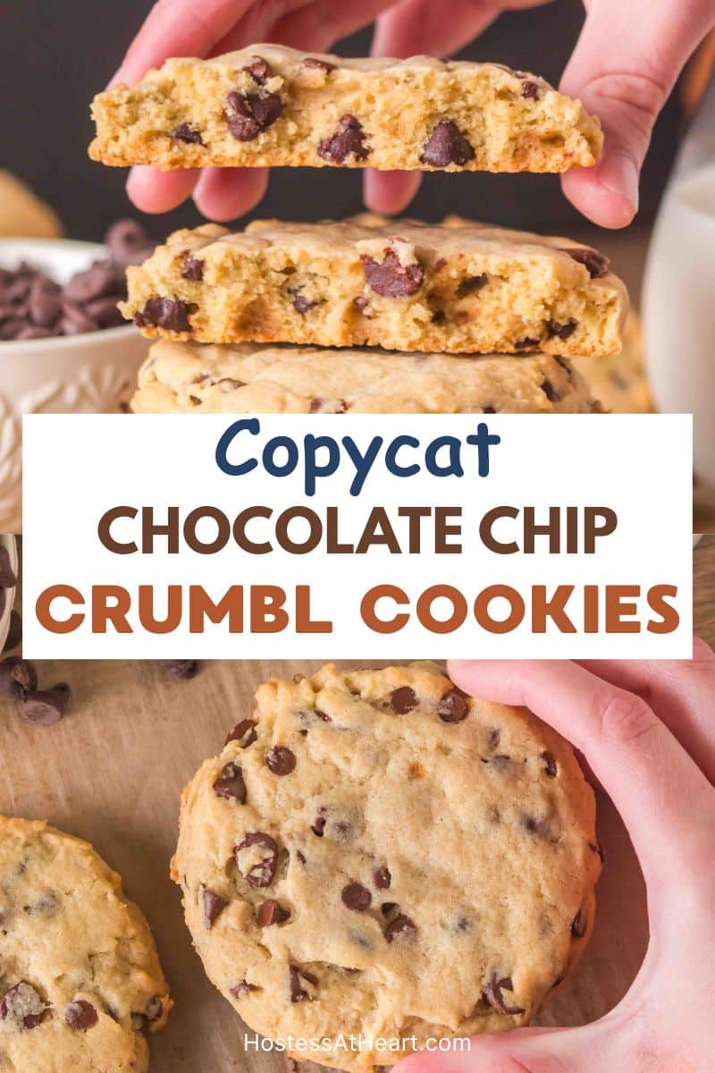 To photo image for Pinterest. Top image is thick crumble chocolate chip cookies stacked on a wooden surface with a hand grabbing the top one that's been split in half showing a soft center dotted with chocolate chips. The bottom photo is the hand holding the hole thick cookie. Hostess At Heart