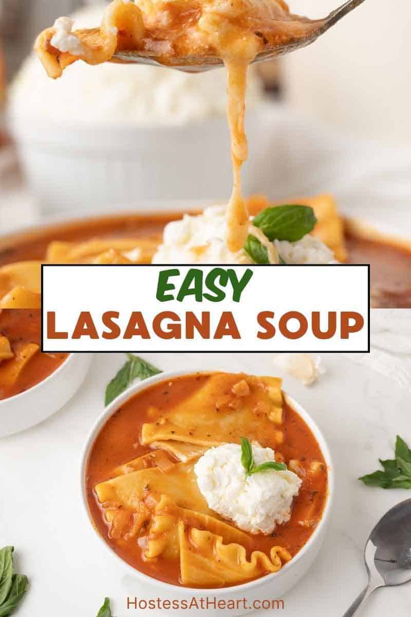 An image for Pinterest containing 2 photos of easy lasagna soup recipe. The top image is of a spoon being lifted from the bowl showing a cheesy pull from the soup and the second image is an overhead view of lasagna soup with broken noodles in rich tomato broth topped with cheese. Hostess At Heart