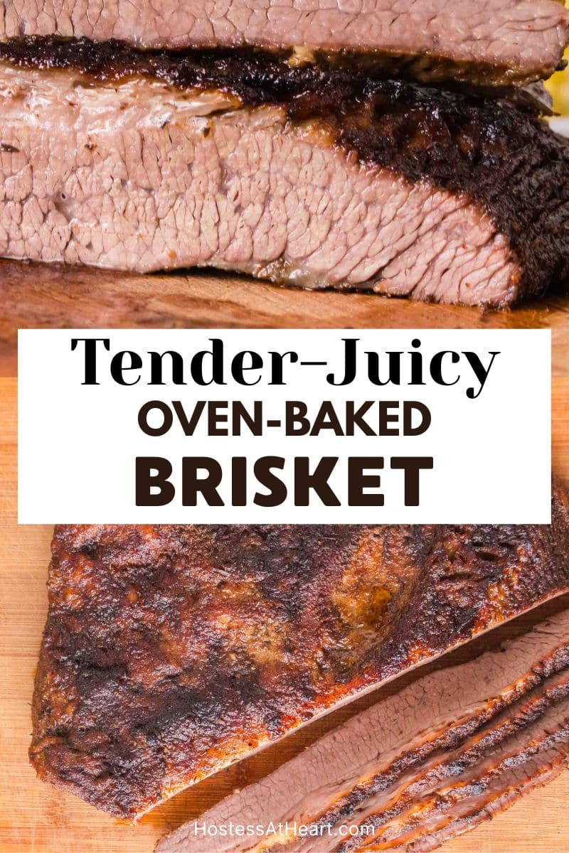 A two image photo for Pinterest for an oven-baked brisket recipe. The top image is of two juicy slices stacked on top of each other and the bottom image is of the golden brown brisket with 4 slices fanned in front of it. Hostess At Heart