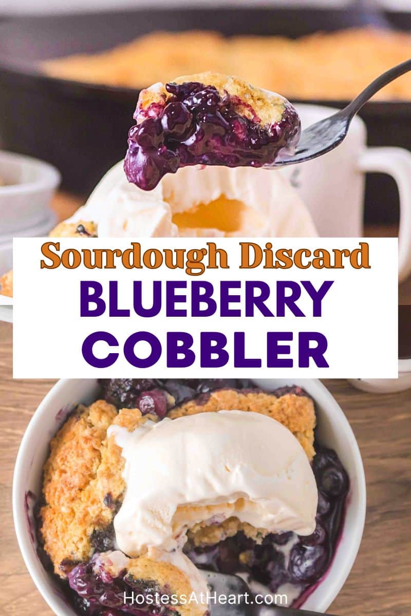 A two photo image for Pinterest for a sourdough discard blueberry cobbler recipe. The top image is of a fork lifting a bite of juicy bright purple filled blueberry cobbler with a golden crust. The bottom image is of a serving in a white bowl with melty vanilla ice cream melting over the warm cobbler with a large bite missing. Hostess At Heart.