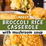 Two photo image for Pinterest. The top shows a side view of a fork filled with a bite of cheesy broccoli rice casserole and the bottom is an overhead of a serving of broccoli rice casserole with cream of mushroom soup on a white plate. Hostess At Heart