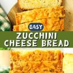 Two photo stacked image for Pinterest. Top image is an overhead view of sliced zucchini cheddar bread showing a moist cheesy interior. The bottom image is slices of zucchini cheese bread stacked on top of each other showing a golden brown crispy golden exterior. Hostess At Heart