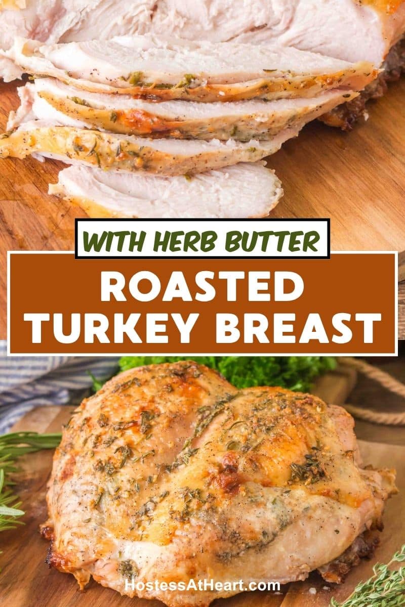 A two photo image for Pinterest for a Roasted Turkey Breast Recipe. The bottom photo is a golden brown roasted turkey breast and the top photo is slices showing tender juicy meat. Hostess At Heart