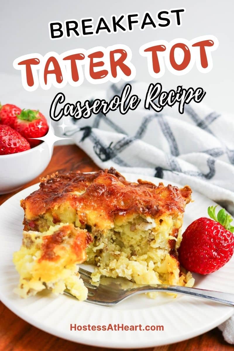 Image for Pinterest of slice of Tater Tot Breakfast Casserole with sausage, eggs, potatoes, and melted cheese on a white plate. Hostess At Heart