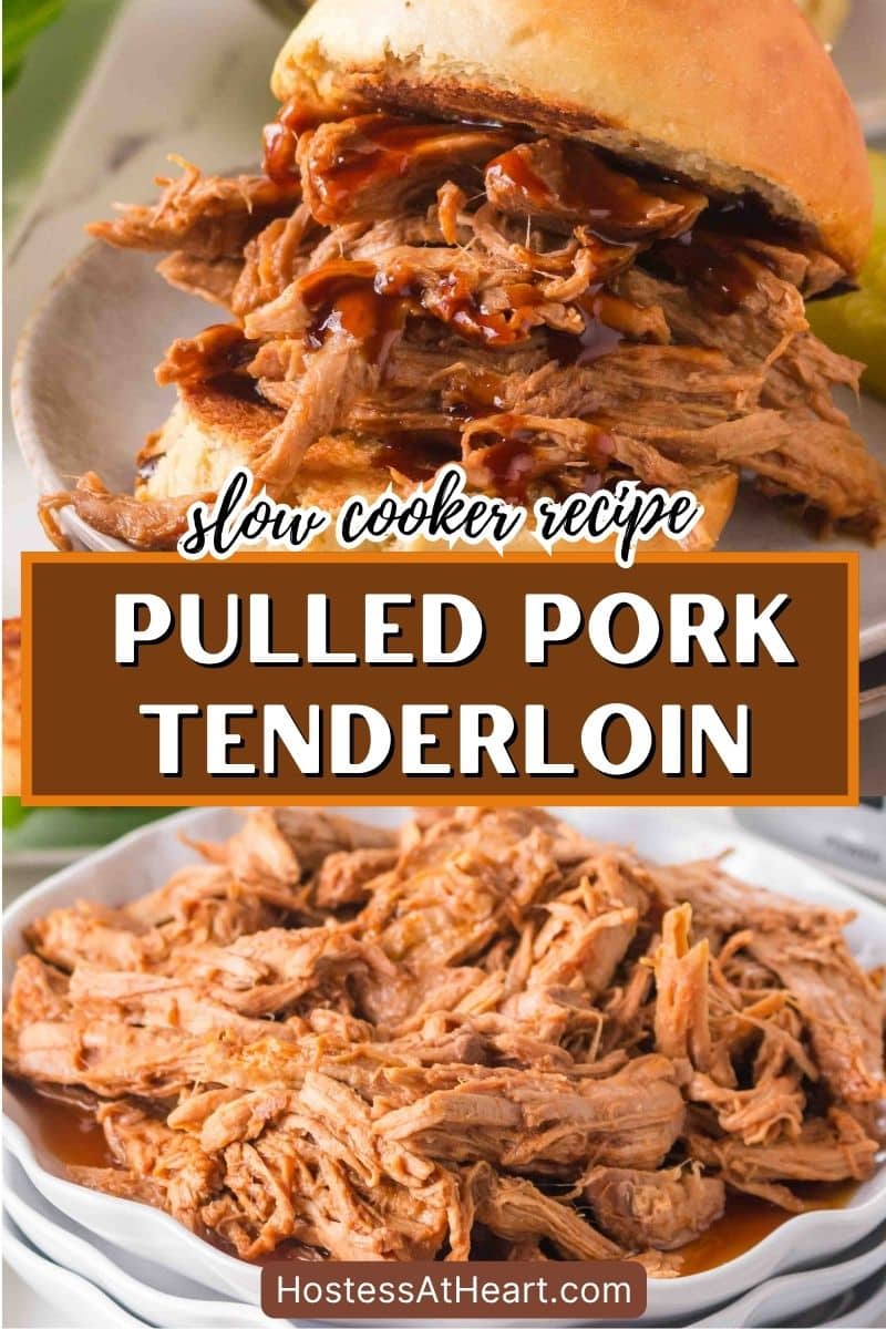 An image containing two photos for Pinterest. The hot image is of a pulled pork tenderloin sandwich with BBQ sauce and the bottom photo is of bbq pulled pork in a serving dish. Hostess At Heart